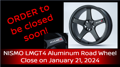 Order will be closed soon!  Do not miss NISMO LMGT4 Aluminum Road Wheels.